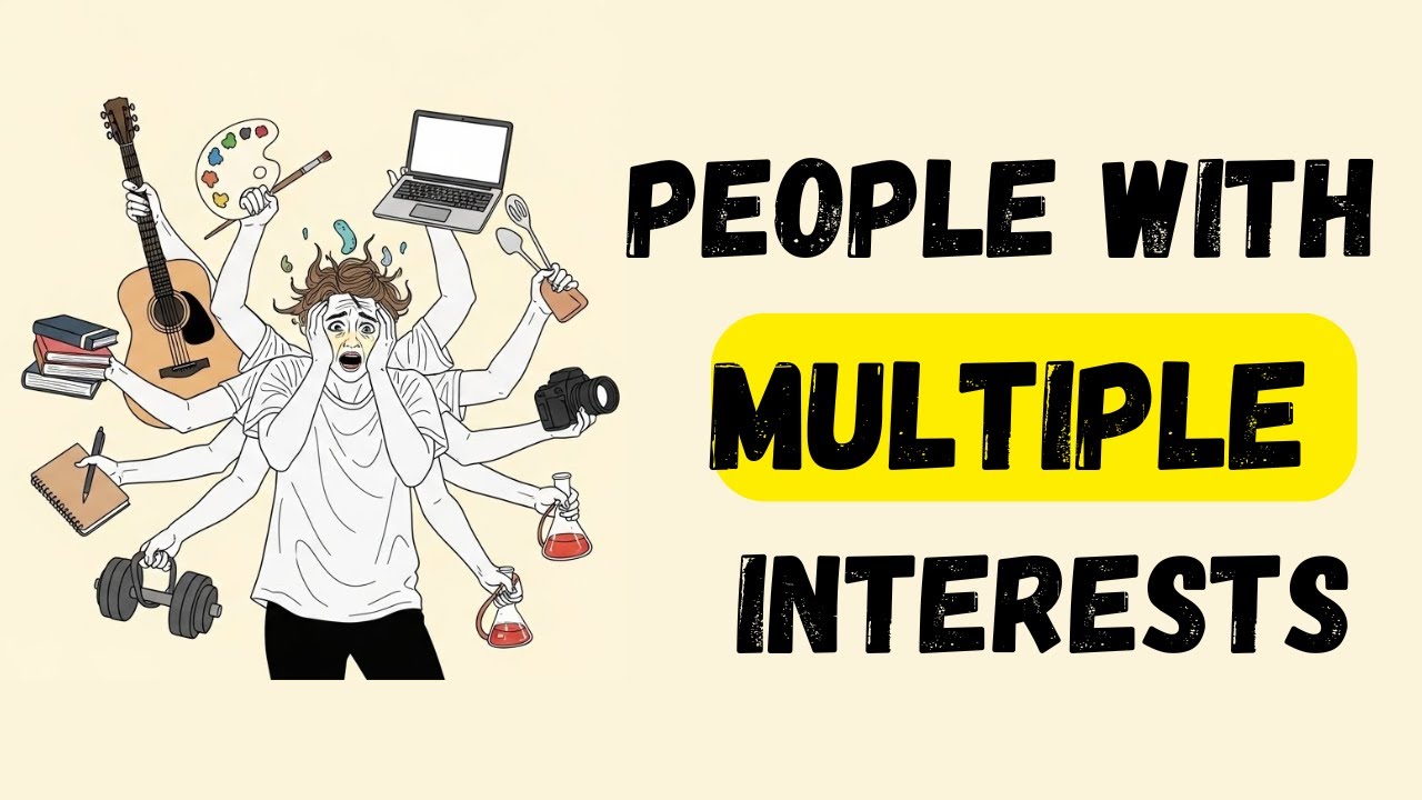 Psychology of people who have too many interests