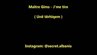 Maitre Gims - J&#39;me tire ( Me perkthim Shqip - Karaoke )