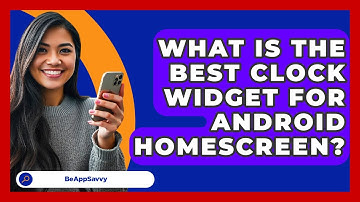 What Is The Best Clock Widget For Android Homescreen? - Be App Savvy