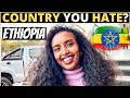 Which Country Do You HATE The Most ETHIOPIA Which Country Do You HATE The Most ETHIOPIA