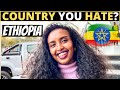 Which Country Do You HATE The Most? | ETHIOPIA