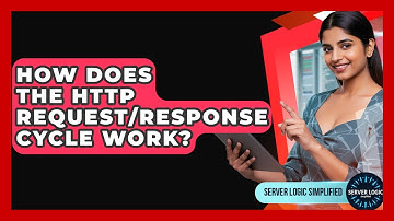 How Does The HTTP Request/response Cycle Work? - Server Logic Simplified