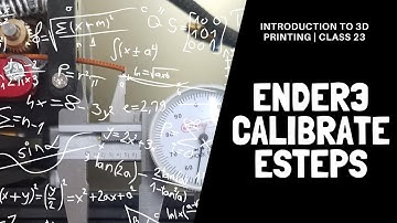 Calibrations | Stepper Motors | Ender 3 | Marlin 2 | Class 23