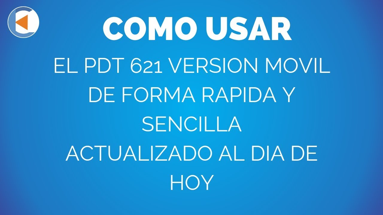 COMO USAR EL PDT 621 VERSION MOVIL DE FORMA RAPIDA Y SENCILLA ...