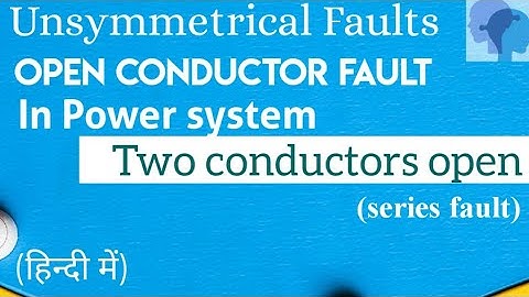 Open conductor fault : two conductors open (series fault)
