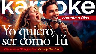 Danny Berrios - Yo Quiero Ser Como Tu - Karaoke - Instrumental - Pista
