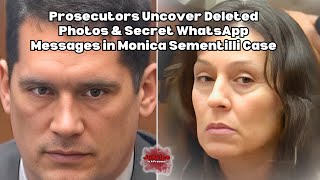 🔎 Prosecutors Uncover Deleted Photos & Secret WhatsApp Messages in Monica Sementilli Case!