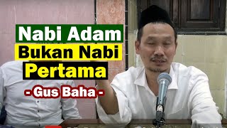Download Lagu Gus Baha | Nabi Adam Bukan Nabi Pertama Kali? MP3