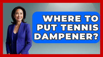 Where To Put Tennis Dampener? - The Racket Xpert