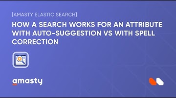 Magento Elastic Search Extension Search: An Attribute with Auto-Suggestion vs with Spell Correction