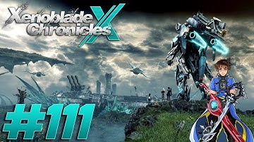 Xenoblade Chronicles X Redux Playthrough with Chaos part 111: Arms and the Man
