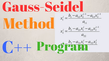 GAUSS SEIDEL METHOD EXPLAINED WITH C++ PROGRAM Pt.#1
