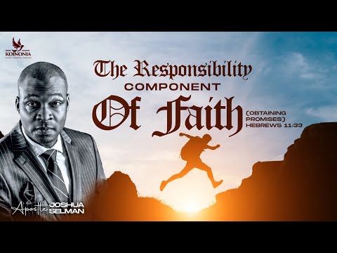 THE RESPONSIBILITY COMPONENT OF FAITH(OBTAINING PROMISES)HEBREWS 11:33|| WOFBEC 2024||APOSTLE SELMAN