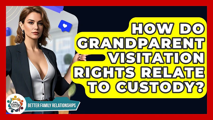 How Do Grandparent Visitation Rights Relate To Custody? - Better Family Relationships