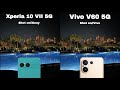 Sony Xperia 10 VII VS Vivo V60 5G Camera Test Comparison 