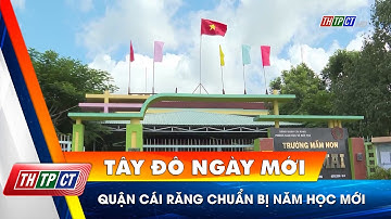 Quận Cái Răng chuẩn bị năm học mới| Cần Thơ TV