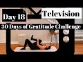 DAY 18/30 | 30 DAYS OF YOGA GRATITUDE CHALLENGE | I AM GRATEFUL FOR TELEVISION