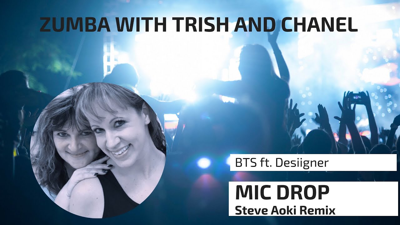 Mic Drop by BTS ft. Desiigner (Steve Aoki Remix) ZUMBA FITNESS choreography by Trish & Chanel
