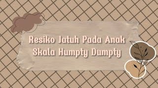 Pemeriksaan Risiko Jatuh pada Anak dengan Skala Humpty Dumpty Pemeriksaan Risiko Jatuh pada Anak dengan Skala Humpty Dumpty