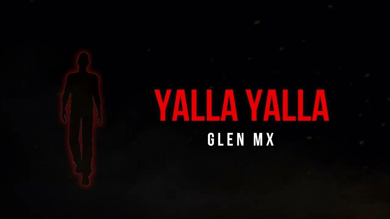 Glenn Mx Yalla Yalla (Lyrics) YouTube