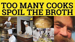 Too Many Cooks Meaning - Too Many Cooks Spoil The Broth Examples - Too Many Cooks Spoil The Broth