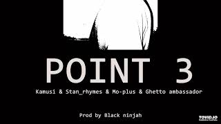 KAMUSI & STAN_RHYMES & MO PLUS CHANYA & GHETTO AMBASSADOR &COOL MUSIC -POINT 3