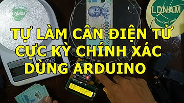 [Hướng dẫn] Tự làm cân điện tử độ chính xác cao dùng Arduino, Hiển thị màn hình LCD [LDNam]