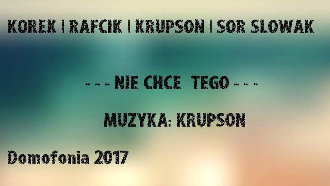 Korek / Rafcik / Krupson / Sor Słowak - Nie chce tego (prod. Krupson)