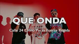 Calle 24 x Chino Pacas x Fuerza Regida - Que Onda (Corridos 2023)