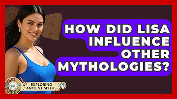 How Did Lisa Influence Other Mythologies? - Exploring Ancient Myths