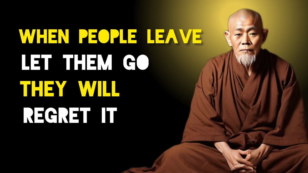 When People Leave Let Them Go They Will Regret It - Zen And Buddhist Teachings.