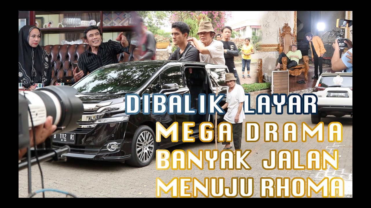 BEHIND THE SCENES MEGA DRAMA BANYAK JALAN MENUJU RHOMA