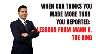 When CRA Thinks You Made More Than You Reported: Lessons from Mann v. The King