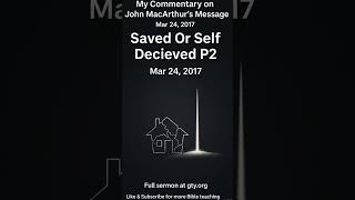 Commentary: Saved Or Self Deceived? P2 (Matthew 7:21–27) #JohnMacArthur #GraceToYou #BibleTeaching