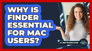 Why Is Finder Essential for Mac Users?