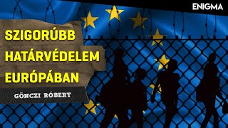 Enigma - Szigorúbb határvédelem Európában | 2024.05.10.