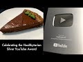 Thank You! Celebrating the Healthytarian Silver YouTube Award