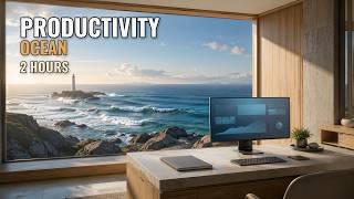 Productivity Music — Ocean Workspace Session | 2 Hours