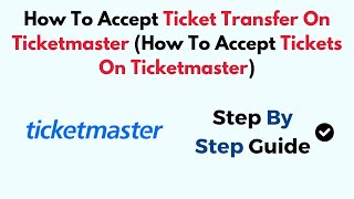 How To Accept Ticket Transfer On Ticketmaster (How To Accept Tickets On Ticketmaster)
