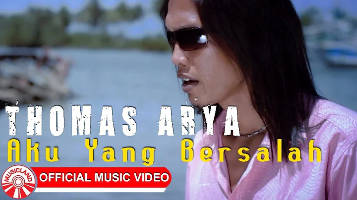 Thomas Arya - Aku Yang Bersalah [Official Music Vi...