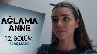 Ağlama Anne 12. Bölüm Fragmanı