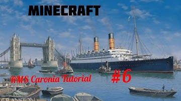 RMS Caronia Minecraft Tutorial #6