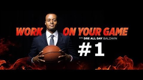 10 Principles I Live By | GCTV "Work On Your Game" w @DreAllDay | Dre Baldwin