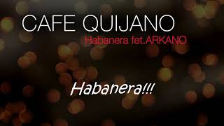 Café Quijano - Habanera feat. Arkano (Lyric Video)