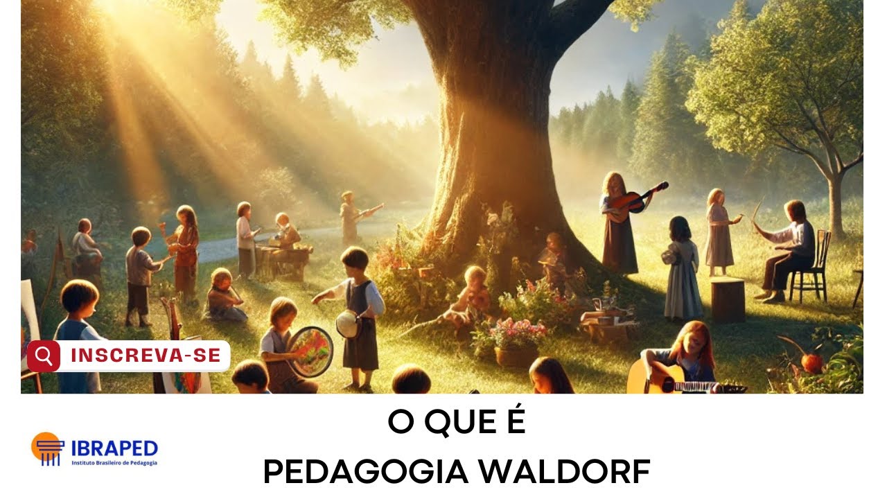 O QUE E???? PEDAGOGIA WALDORF - Educação para a Alma, Criatividade e Natureza