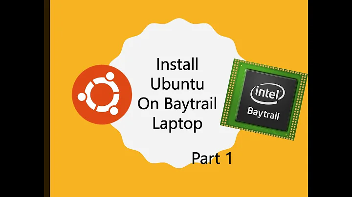 Install Ubuntu (14.04) on Baytrail Intel Laptop (Part 1)