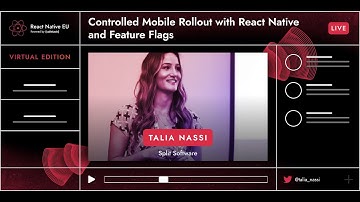 React Native EU 2020: Talia Nassi - Controlled Mobile Rollout With React Native And Feature Flags