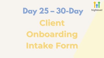 Day 25: Client Onboarding Intake Form Walkthrough (GoHighLevel) ✅ recommended