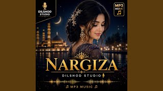 NARGIZA – Tunlar Malikasi - DILSHOD SAMARKAND