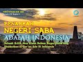 BENARKAH NEGERI SABA ADALAH INDONESIA : Sebuah Kritik Atas Klaim Bahwa Negeri Saba Ada di Indonesia